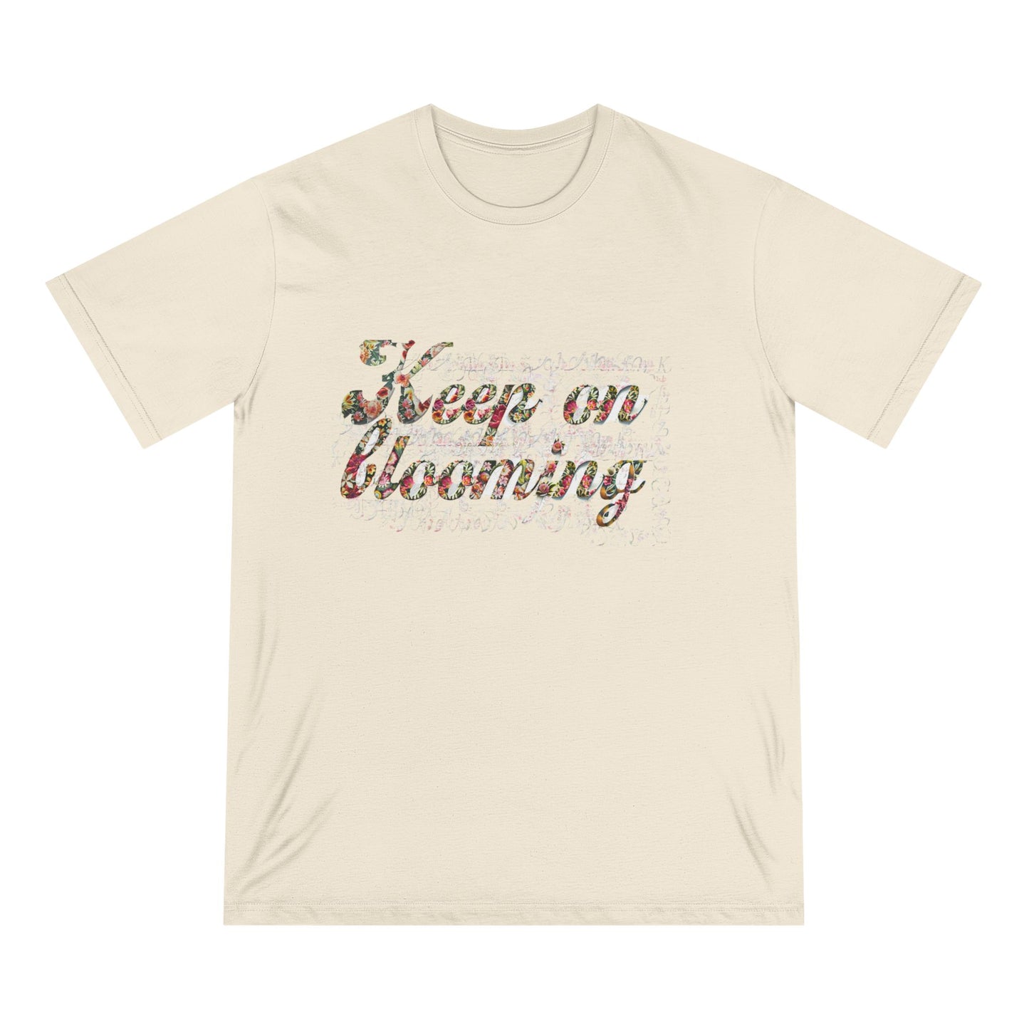 Keep on Blooming  100 %Organic Cotton Staple T-shirt - Healing Positive Vibe Tee, Eco-Friendly Shirt for Nature Lovers, Flower Power Graphic Top