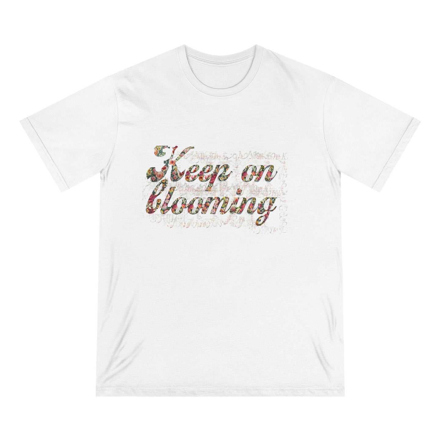 Keep on Blooming  100 %Organic Cotton Staple T-shirt - Healing Positive Vibe Tee, Eco-Friendly Shirt for Nature Lovers, Flower Power Graphic Top